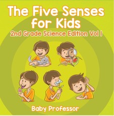 The Five Senses for Kids | 2nd Grade Science Edition Vol 1