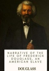 Narrative of the Life of Frederick Douglass, an American Slave