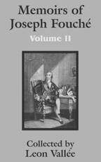 Memoirs of Joseph FouchÃ© (Volume Two)