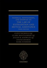 Nicholls, Montgomery, and Knowles on The Law of Extradition and Mutual Assistance