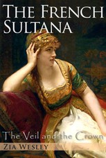 French Sultana (The Veil and the Crown, Book 2)