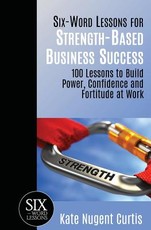 Six-Word Lessons for Strength-Based Business Success