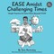 EASE Amidst Challenging Times