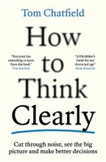 How to Think Clearly