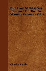 Tales From Shakespeare - Designed For The Use Of Young Persons - Vol. I