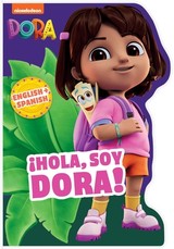 Dora: ÃÂ¡Hola, Soy Dora! (a Dora Nickelodeon English-Spanish Bilingual Shaped Board Book for Kids)