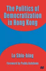 The Politics of Democratization in Hong Kong