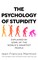 The Psychology of Stupidity