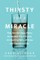 Thirsty for a Miracle