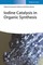 Iodine Catalysis in Organic Synthesis