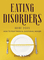 Eating Disorders Guide 2021: How to Fight Physical Emotional Hunger