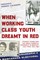 When Working Class Youth Dreamt in Red