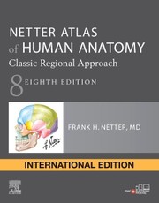 Netter Atlas of Human Anatomy: Classic Regional Approach