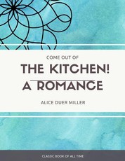 Come Out of the Kitchen A Romance