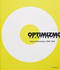Optimizmo architektūra. Kauno fenomenas, 1918–1940