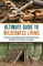 The Ultimate Guide to Wilderness Living