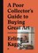 A Poor Collector's Guide to Buying great Art