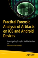 Practical Forensic Analysis of Artifacts on IOS and Android Devices