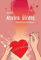 Atvira širdis. Meilę pažinsi tik atvira širdimi