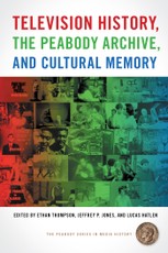 Television History, the Peabody Archive, and Cultural Memory