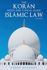 THE KorÃ¢n Index & Topical Guide IslÃ¢mic law Volume II