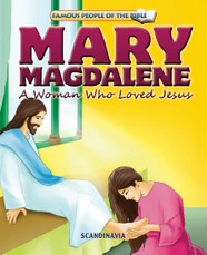 Mary Magdalene A Woman Who Loved Jesus