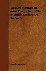 Caruso's Method of Voice Production - The Scientific Culture of the Voice