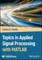 Topics in Applied Signal Processing with MATLAB