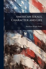 American Ideals, Character and Life
