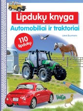 Automobiliai ir traktoriai. Lipdukų knyga