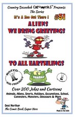 Aliens - We Bring Greetings to All Earthlings - Over 200 Jokes + Cartoons - Animals, Aliens, Sports, Holidays, Occupations, School, Computers, Monsters, Dinosaurs & More - in BLACK and WHITE