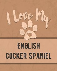 I Love My English Cocker Spaniel