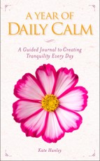 A Year of Daily Calm: A Guided Journal for Creating Tranquility Every Day