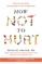 How Not to Hurt