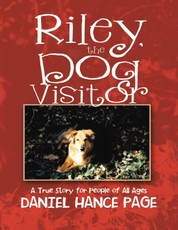 Riley, the Dog Visitor:  A True Story for People of All Ages