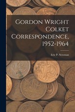 Gordon Wright Colket Correspondence, 1952-1964 Gordon Wright Colket Correspondence, 1952-1964