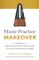 Music Practice Makeover