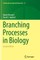 Branching Processes in Biology