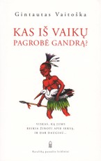 Kas iš vaikų pagrobė gandrą? Viskas, ką jums reikia žinoti apie seksą, ir dar daugiau