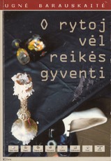 O rytoj vėl reikės gyventi