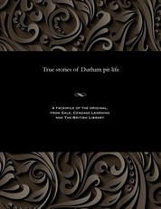 True Stories of Durham Pit-Life