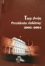 Tarp dvejų Prezidento rinkimų 2002–2004