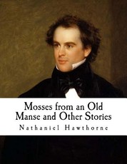 Mosses from an Old Manse and Other Stories
