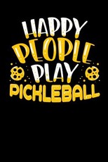 Happy People Play Pickleball