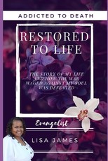Addicted to Death Restored to Life