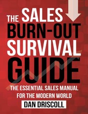 The Sales Burn-out Survival Guide: The Essential Sales Manual for the Modern World.
