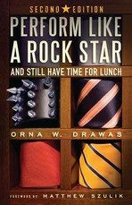 Perform Like A Rock Star and Still Have Time for Lunch, Second Edition