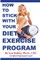 How to Stick With Your Diet and Exercise Program