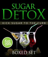 Sugar Detox: KICK Sugar To The Curb (Boxed Set)
