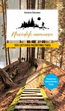 Nesėdėk namuose: 100 Lietuvos pažintinių takų